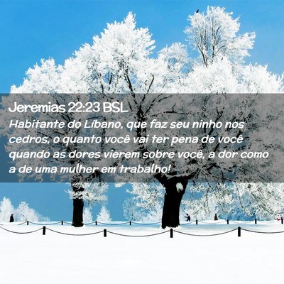 Picture 02 - Jeremias 22:23 BSL - Habitante do Líbano, que faz seu ninho nos - Bible Verse Picture