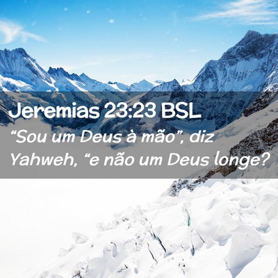 Picture 02 - Jeremias 23:23 BSL - “Sou um Deus à mão”, diz Yahweh, “e não - Bible Verse Picture