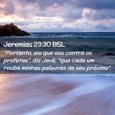 Picture 02 - Jeremias 23:30 BSL - “Portanto, eis que sou contra os profetas”, - Bible Verse Picture
