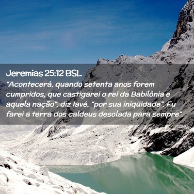 Picture 02 - Jeremias 25:12 BSL - “Acontecerá, quando setenta anos forem - Bible Verse Picture