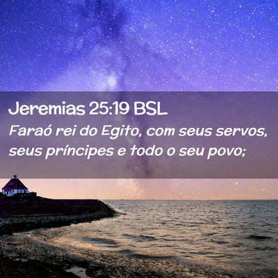 Picture 02 - Jeremias 25:19 BSL - Faraó rei do Egito, com seus servos, seus - Bible Verse Picture