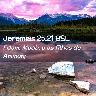Picture 02 - Jeremias 25:21 BSL - Edom, Moab, e os filhos de - Bible Verse Picture