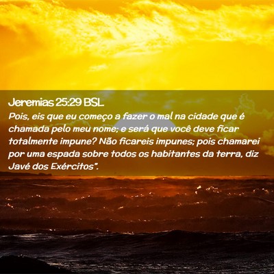 Picture 02 - Jeremias 25:29 BSL - Pois, eis que eu começo a fazer o mal na cidade - Bible Verse Picture