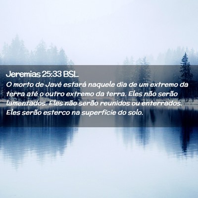 Picture 02 - Jeremias 25:33 BSL - O morto de Javé estará naquele dia de um - Bible Verse Picture