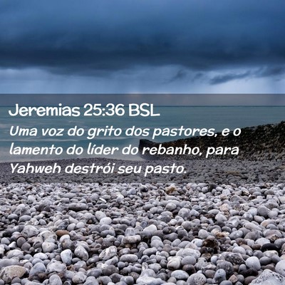 Picture 02 - Jeremias 25:36 BSL - Uma voz do grito dos pastores, e o lamento do - Bible Verse Picture