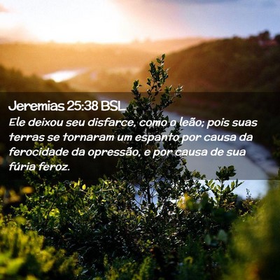 Picture 02 - Jeremias 25:38 BSL - Ele deixou seu disfarce, como o leão; pois suas - Bible Verse Picture