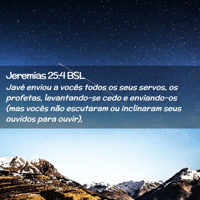 Picture 02 - Jeremias 25:4 BSL - Javé enviou a vocês todos os seus servos, os - Bible Verse Picture