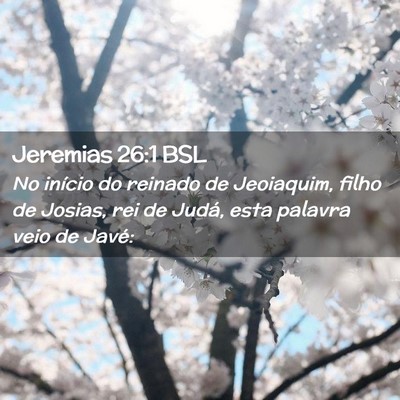 Picture 02 - Jeremias 26:1 BSL - No início do reinado de Jeoiaquim, filho de - Bible Verse Picture