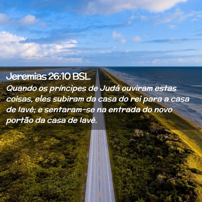 Picture 02 - Jeremias 26:10 BSL - Quando os príncipes de Judá ouviram estas - Bible Verse Picture