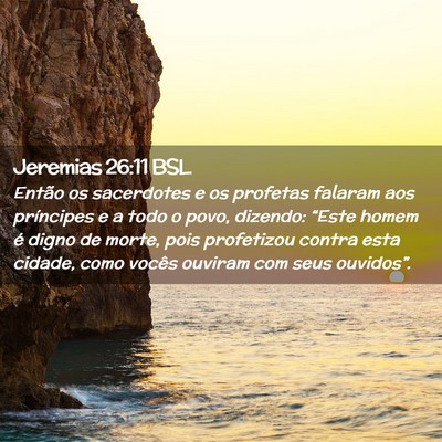 Picture 02 - Jeremias 26:11 BSL - Então os sacerdotes e os profetas falaram aos - Bible Verse Picture