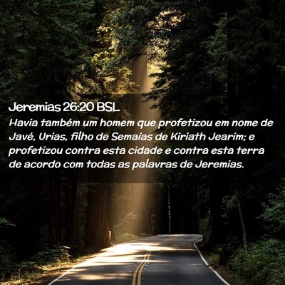 Picture 02 - Jeremias 26:20 BSL - Havia também um homem que profetizou em nome de - Bible Verse Picture