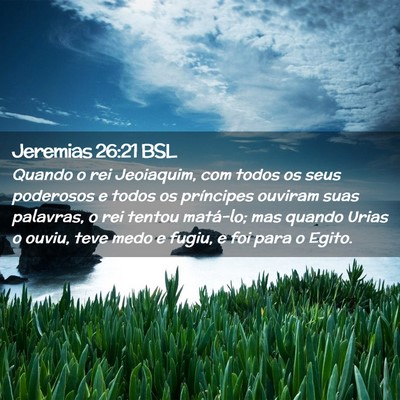 Picture 02 - Jeremias 26:21 BSL - Quando o rei Jeoiaquim, com todos os seus - Bible Verse Picture