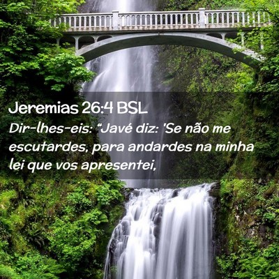 Picture 02 - Jeremias 26:4 BSL - Dir-lhes-eis: “Javé diz: 'Se não me - Bible Verse Picture