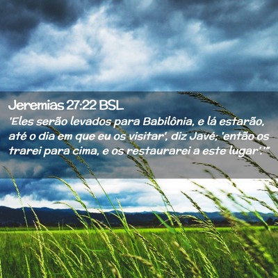 Picture 02 - Jeremias 27:22 BSL - 'Eles serão levados para Babilônia, e lá - Bible Verse Picture