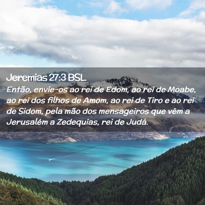 Picture 02 - Jeremias 27:3 BSL - Então, envie-os ao rei de Edom, ao rei de Moabe, - Bible Verse Picture