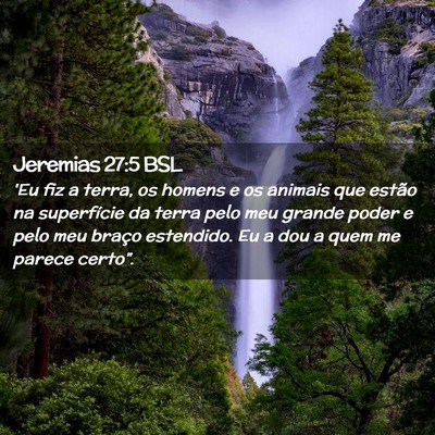 Picture 02 - Jeremias 27:5 BSL - 'Eu fiz a terra, os homens e os animais que - Bible Verse Picture