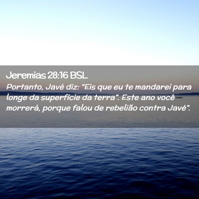 Picture 02 - Jeremias 28:16 BSL - Portanto, Javé diz: “Eis que eu te mandarei - Bible Verse Picture