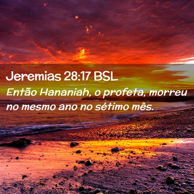 Picture 02 - Jeremias 28:17 BSL - Então Hananiah, o profeta, morreu no mesmo ano - Bible Verse Picture