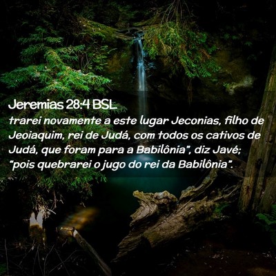 Picture 02 - Jeremias 28:4 BSL - trarei novamente a este lugar Jeconias, filho de - Bible Verse Picture
