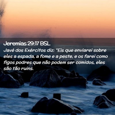 Picture 02 - Jeremias 29:17 BSL - Javé dos Exércitos diz: “Eis que enviarei - Bible Verse Picture