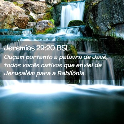 Picture 02 - Jeremias 29:20 BSL - Ouçam portanto a palavra de Javé, todos vocês - Bible Verse Picture