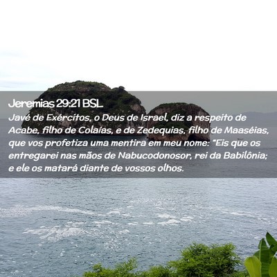 Picture 02 - Jeremias 29:21 BSL - Javé de Exércitos, o Deus de Israel, diz a - Bible Verse Picture