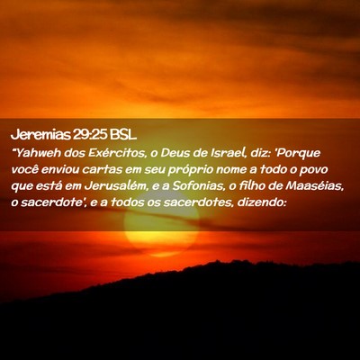 Picture 02 - Jeremias 29:25 BSL - “Yahweh dos Exércitos, o Deus de Israel, diz: - Bible Verse Picture