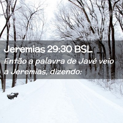 Picture 02 - Jeremias 29:30 BSL - Então a palavra de Javé veio a Jeremias, - Bible Verse Picture