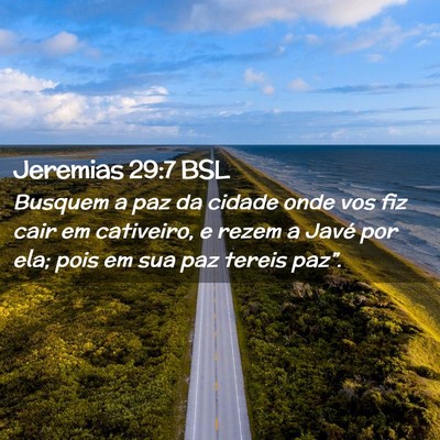 Picture 02 - Jeremias 29:7 BSL - Busquem a paz da cidade onde vos fiz cair em - Bible Verse Picture