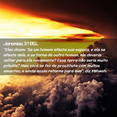 Picture 02 - Jeremias 3:1 BSL - “Eles dizem: 'Se um homem afasta sua esposa, e - Bible Verse Picture