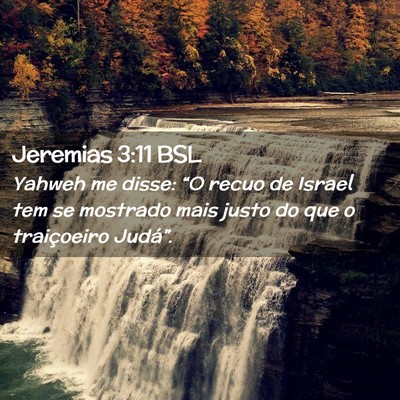 Picture 02 - Jeremias 3:11 BSL - Yahweh me disse: “O recuo de Israel tem se - Bible Verse Picture