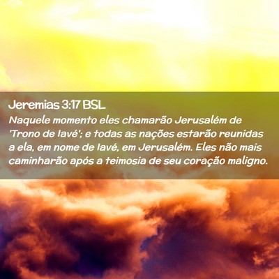 Picture 02 - Jeremias 3:17 BSL - Naquele momento eles chamarão Jerusalém de - Bible Verse Picture