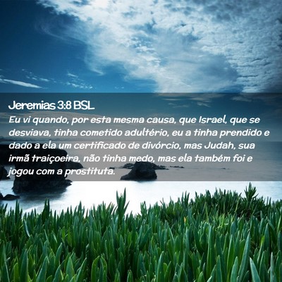 Picture 02 - Jeremias 3:8 BSL - Eu vi quando, por esta mesma causa, que Israel, - Bible Verse Picture