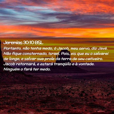 Picture 02 - Jeremias 30:10 BSL - Portanto, não tenha medo, ó Jacob, meu servo, - Bible Verse Picture
