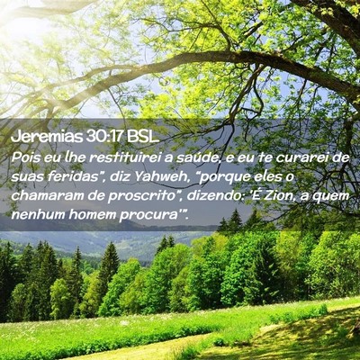 Picture 02 - Jeremias 30:17 BSL - Pois eu lhe restituirei a saúde, e eu te curarei - Bible Verse Picture