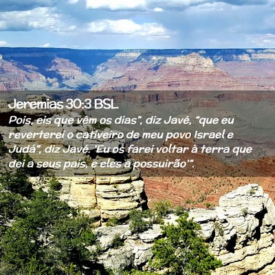 Picture 02 - Jeremias 30:3 BSL - Pois, eis que vêm os dias”, diz Javé, “que - Bible Verse Picture