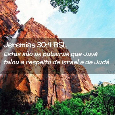 Picture 02 - Jeremias 30:4 BSL - Estas são as palavras que Javé falou a respeito - Bible Verse Picture