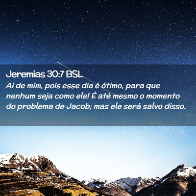 Picture 02 - Jeremias 30:7 BSL - Ai de mim, pois esse dia é ótimo, para que - Bible Verse Picture