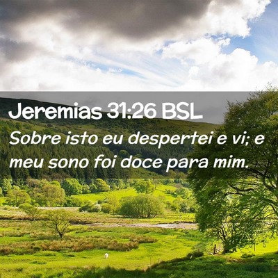 Picture 02 - Jeremias 31:26 BSL - Sobre isto eu despertei e vi; e meu sono foi doce - Bible Verse Picture