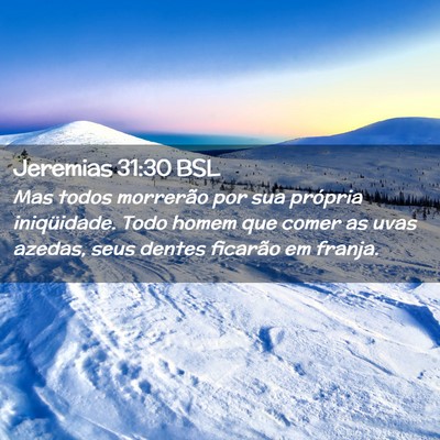 Picture 02 - Jeremias 31:30 BSL - Mas todos morrerão por sua própria iniqüidade. - Bible Verse Picture