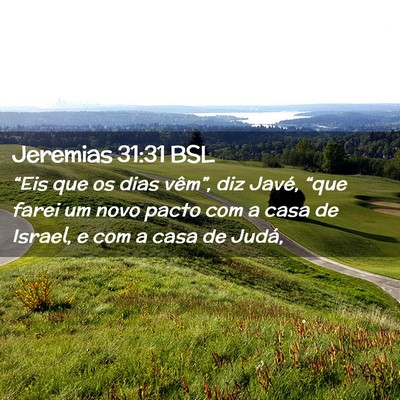 Picture 02 - Jeremias 31:31 BSL - “Eis que os dias vêm”, diz Javé, “que - Bible Verse Picture