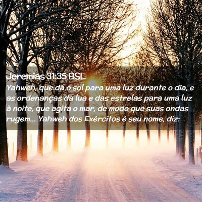 Picture 02 - Jeremias 31:35 BSL - Yahweh, que dá o sol para uma luz durante o dia, - Bible Verse Picture