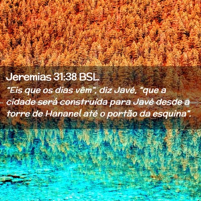 Picture 02 - Jeremias 31:38 BSL - “Eis que os dias vêm”, diz Javé, “que a - Bible Verse Picture