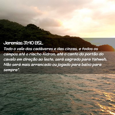 Picture 02 - Jeremias 31:40 BSL - Todo o vale dos cadáveres e das cinzas, e todos - Bible Verse Picture