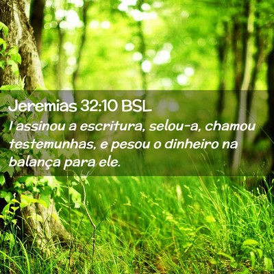 Picture 02 - Jeremias 32:10 BSL - I assinou a escritura, selou-a, chamou - Bible Verse Picture