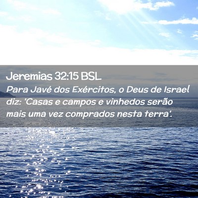 Picture 02 - Jeremias 32:15 BSL - Para Javé dos Exércitos, o Deus de Israel diz: - Bible Verse Picture