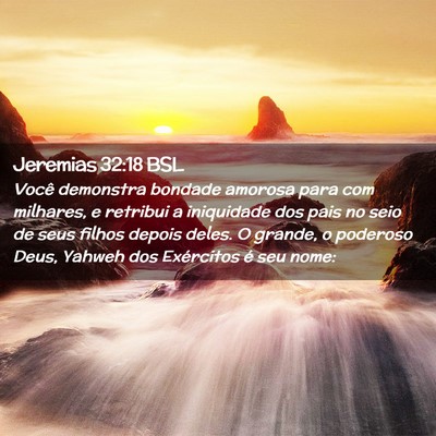 Picture 02 - Jeremias 32:18 BSL - Você demonstra bondade amorosa para com - Bible Verse Picture