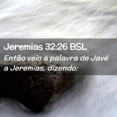 Picture 02 - Jeremias 32:26 BSL - Então veio a palavra de Javé a Jeremias, - Bible Verse Picture