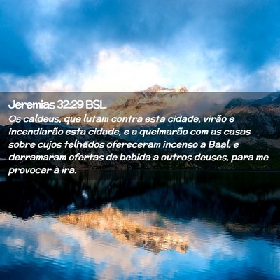 Picture 02 - Jeremias 32:29 BSL - Os caldeus, que lutam contra esta cidade, virão - Bible Verse Picture