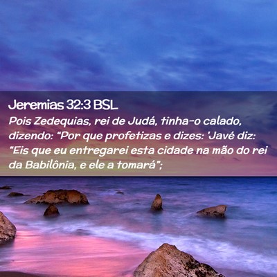 Picture 02 - Jeremias 32:3 BSL - Pois Zedequias, rei de Judá, tinha-o calado, - Bible Verse Picture